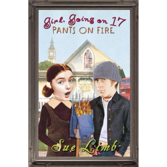 Pre-Owned Girl, Going on 17: Pants on Fire Library Binding Sue Limb