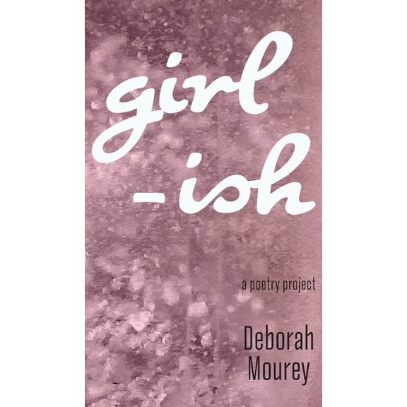 Girl-ISH: a poetry project, (Hardcover)