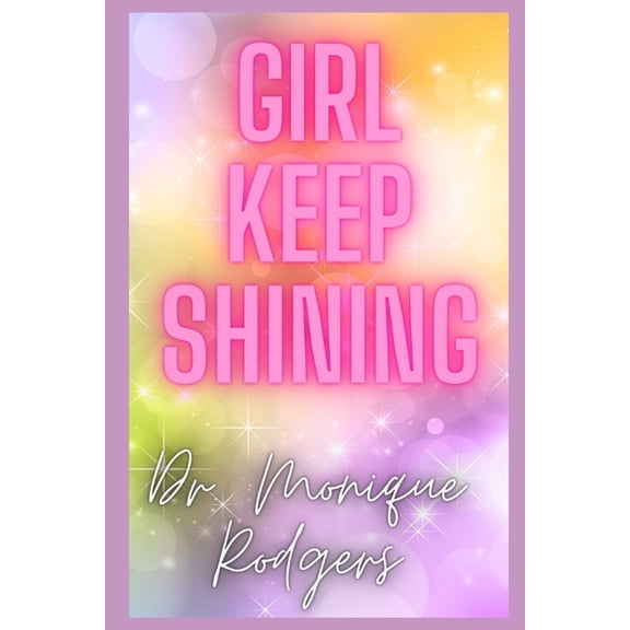 Girl Keep Shining, (Paperback)