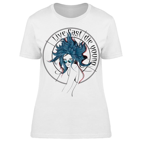 Girl Live Fast Die Young T-Shirt Women -Image by Shutterstock, Female XX-Large