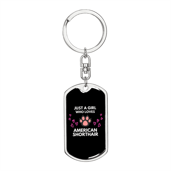 Girl Loves American Shorthair Cat White Dog Tag Keychain Stainless Steel Silver Tone or Gold Tone