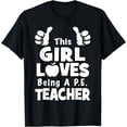 thumbnail image 1 of Girl Loves PE Physical Education Teacher Back To School T-Shirt, 1 of 4