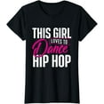thumbnail image 1 of Girl Loves To Dance Hip Hop - HipHop Dancer Breakdancing T-Shirt, 1 of 4