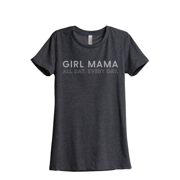 Girl Mama All Day Every Day Women's Fashion Relaxed T-Shirt Tee Charcoal Grey X-Large