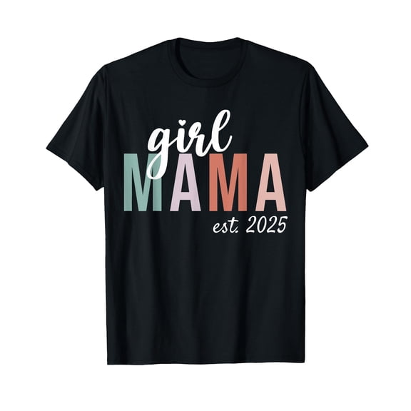 Girl Mama Est 2025 Girl Mom To Be Gifts New Mommy T-Shirt