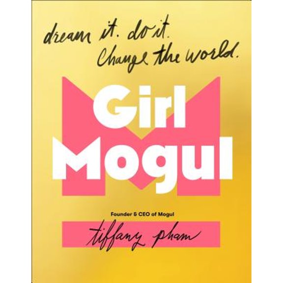 Pre-Owned Girl Mogul: Dream It. Do It. Change the World, 9781250298966, 1250298962, Hardcover,