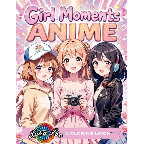 Girl Moments Coloring Book: Anime-Inspired Cozy Adventures for Teens and Adults - Relaxing Daily Activities, Self-Care S, (Paperback)