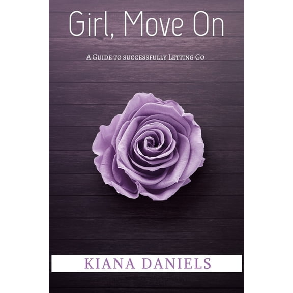 Girl, Move On: A Guide to Successfully Letting Go, (Paperback)