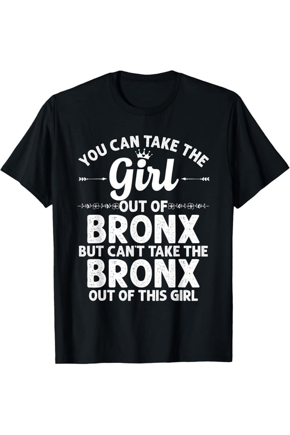 Girl Out Of BRONX NY NEW YORK Gift Funny Home Roots USA T-ShirtMen and women, Black T-shirt, size: Extra large S-4XL