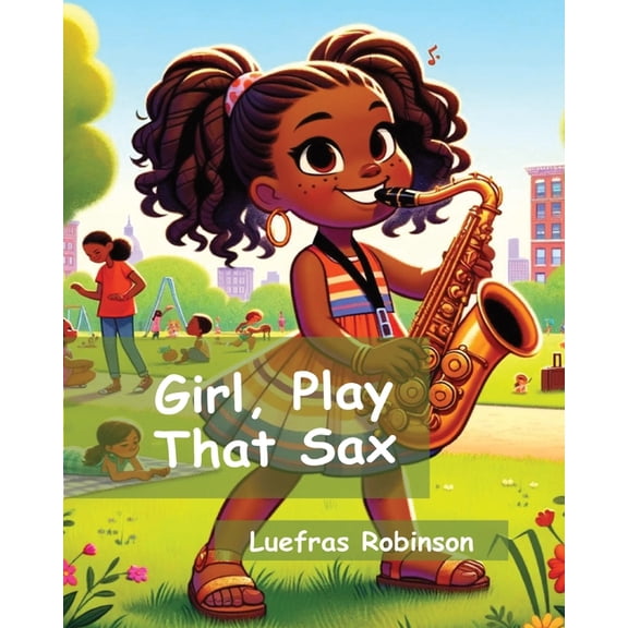 Girl, Play That Sax, (Paperback)