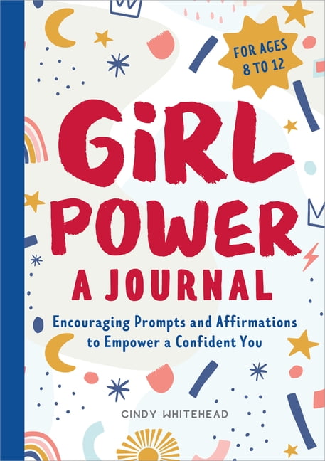 Girl Power: A Journal: Encouraging Prompts and Affirmations to Empower a Confident You, (Paperback)