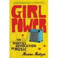 thumbnail image 1 of Girl Power: The Nineties Revolution in Music, (Paperback), 1 of 1