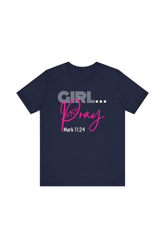 Girl Pray T-Shirt for Women | Mark 11:24 Scripture Tee | Christian Faith Shirt | Bible Verse Gift for Jesus Believers