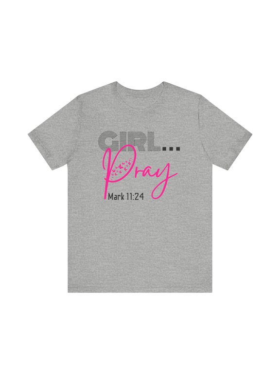 Girl Pray T-Shirt for Women | Mark 11:24 Scripture Tee | Christian Faith Shirt | Bible Verse Gift for Jesus Believers