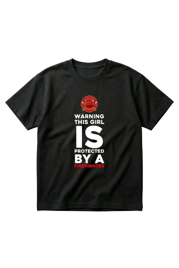 Girl Protected By Firefighter Funny Fireman Wife Gift Daughter T-Shirts
