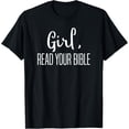 thumbnail image 1 of Girl Read Your Bible-Religious Christian Bible Study Gift T-Shirt men and women can wear, black, white, gifts, 1 of 4