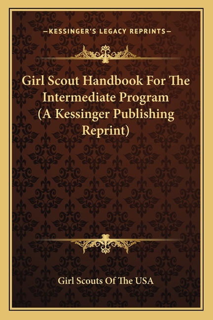 Girl Scout Handbook For The Intermediate Program (A Kessinger Publishing Reprint) (Paperback)