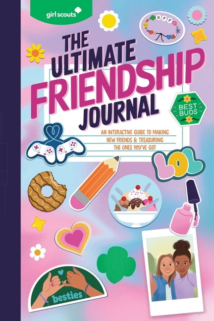 Girl Scouts Girl Scouts: The Ultimate Friendship Journal: An Interactive Guide to Making New Friends & Treasuring the Ones You've Go, (Paperback)