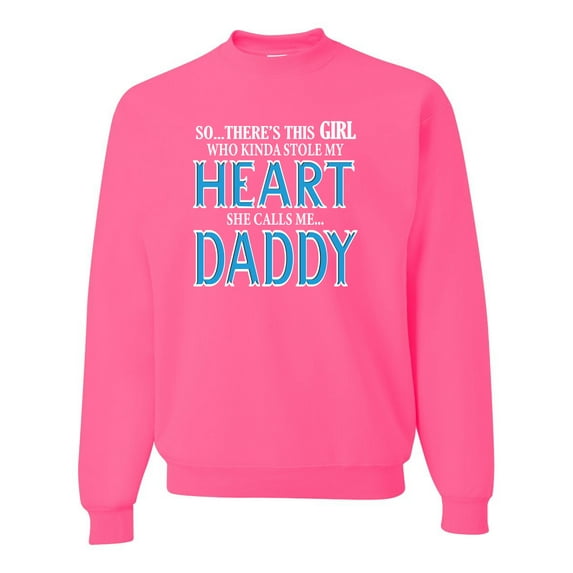 Girl Stole My Heart She Calls Me Daddy Daughter Girl Dad Father Gift | Mens Father's Day Crewneck Sweatshirt, Neon Pink, X-Large