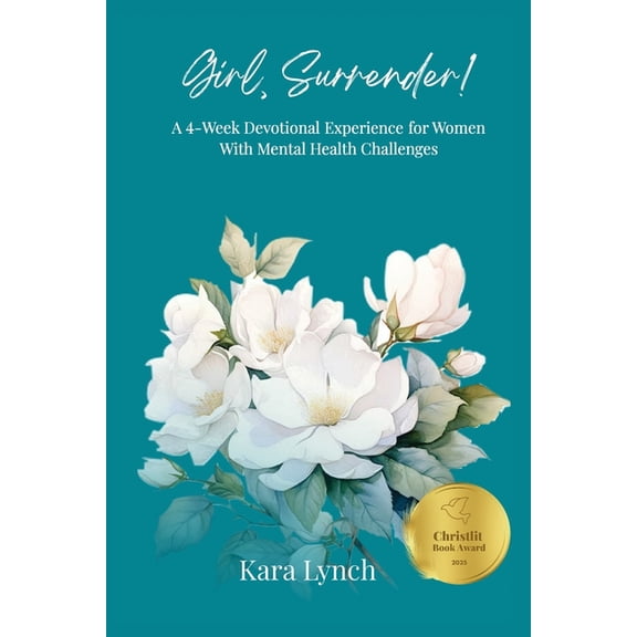 Girl, Surrender: A 4-Week Devotional Experience for Women With Mental Health Challenges, (Paperback)
