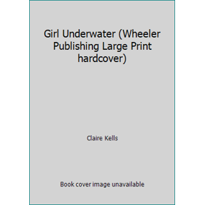 Pre-Owned Girl Underwater (Wheeler Publishing Large Print hardcover) (Hardcover) 1410478866 9781410478863