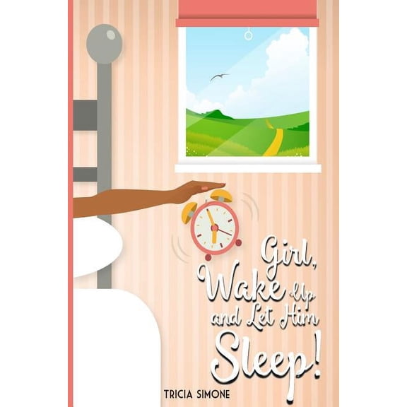 Girl Wake Up and Let Him Sleep (Paperback)