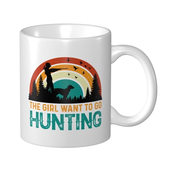 The Girl Want to Go Hunting Ceramic Coffee Mug, Funny Tea Cup - Motivational Inspirational Gift for Men & Women - Sarcastic Office Mug for Friend, Coworker, Family