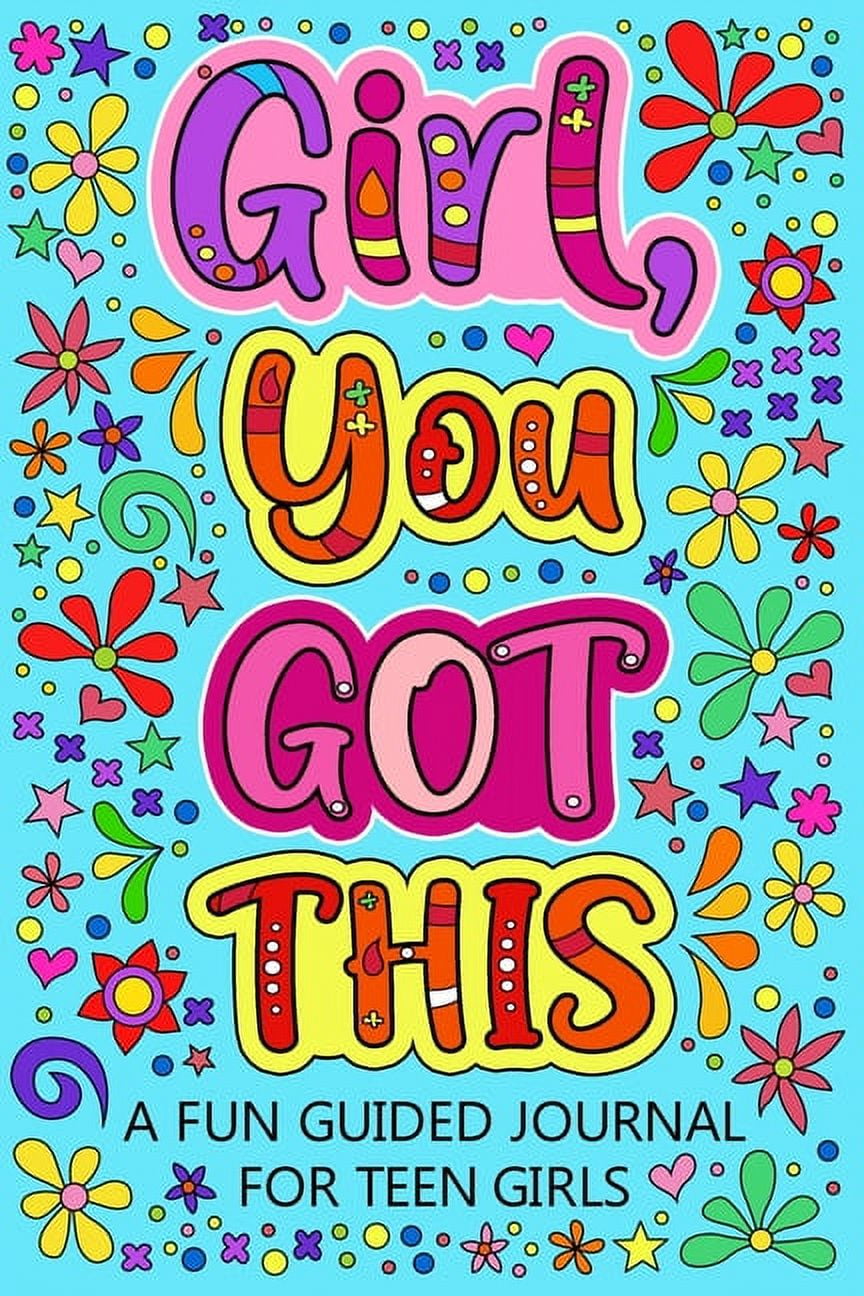 Girl You Got This A Fun Guided Journal for Teen