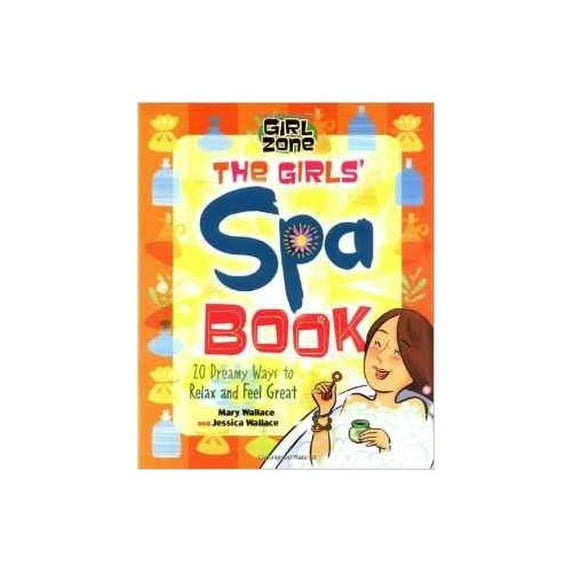 Pre-Owned Girl Zone The Girls' Spa Book (20 Dreamy Ways to Relax and Feel Great) (Hardcover) 0439679605 9780439679602