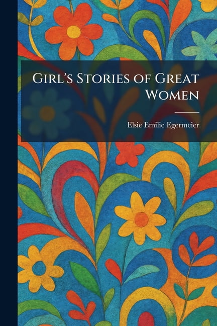 Girl's Stories of Great Women, (Paperback)