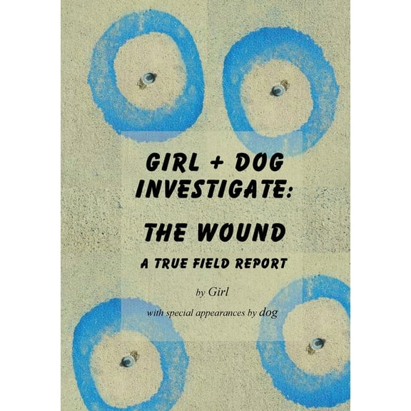 Girl+dog Investigate: The Wound, (Paperback)
