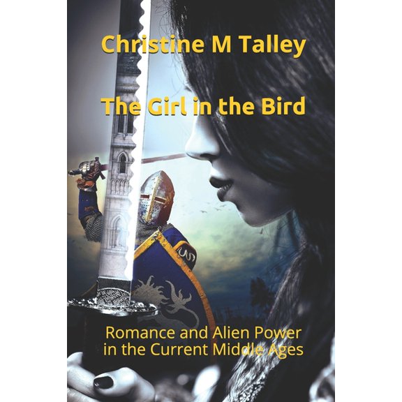 The Girl in the Bird: Romance and Alien Power in the Current Middle Ages, (Paperback)