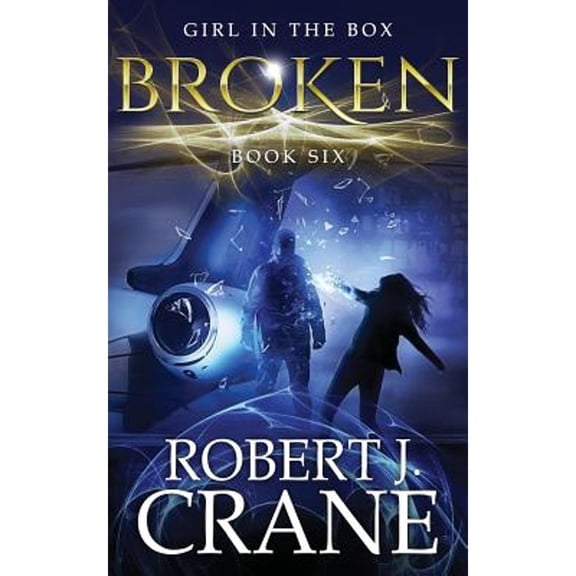 Broken: The Girl in the Box, Book Six (Paperback) by Robert J Crane