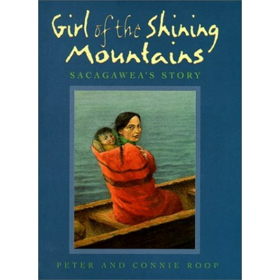 Pre-Owned Girl of the Shining Mountains : Sacagawea's Story (Hardcover) 9780786804924