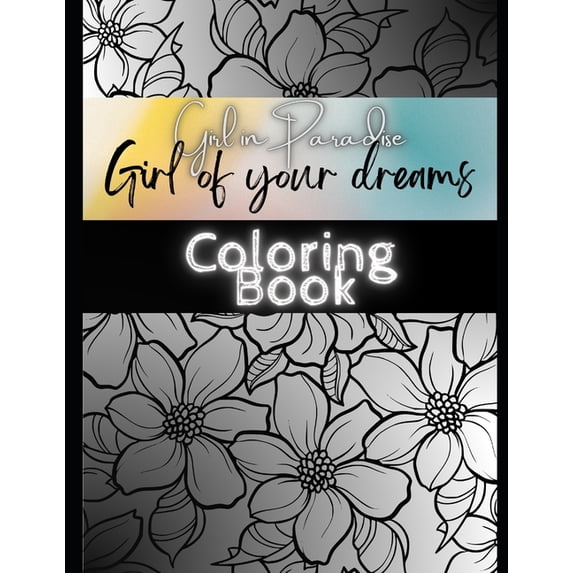 Girl of your Dreams Coloring Book: by Girl in Paradise, (Paperback)