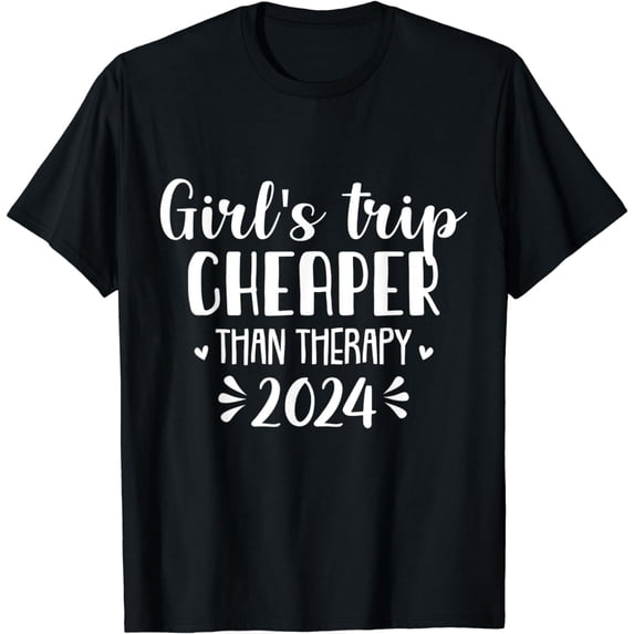 Girl's Trip Cheaper Therapy 2024 Girls Vacation Weekend Trip T-Shirt