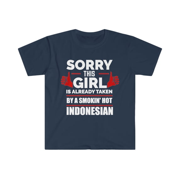 Girl taken by hot Indonesian Soulmate Unisex T-shirt S-3XL Indonesia
