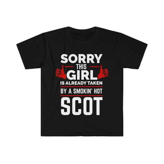 Girl taken by hot Scot Soulmate Unisex T-shirt S-3XL Scottish Scotland