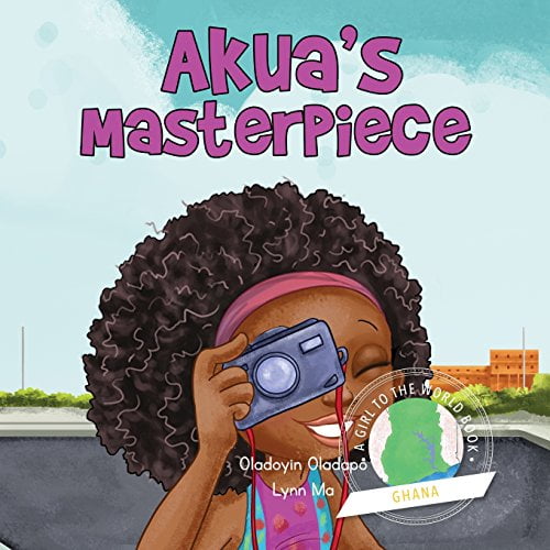 Pre-Owned Girl to the World: Akua's Masterpiece (Paperback) 1945623055 9781945623059