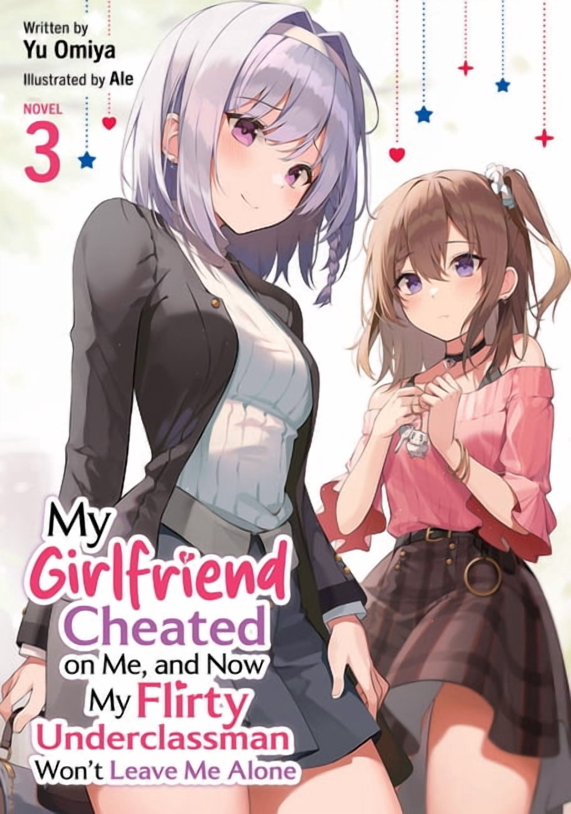 My Girlfriend Cheated on Me, and Now My My Girlfriend Cheated on Me, and Now My Flirty Underclassman Won't Leave Me Alone (Light Novel) Vol. 3, (Paperback)