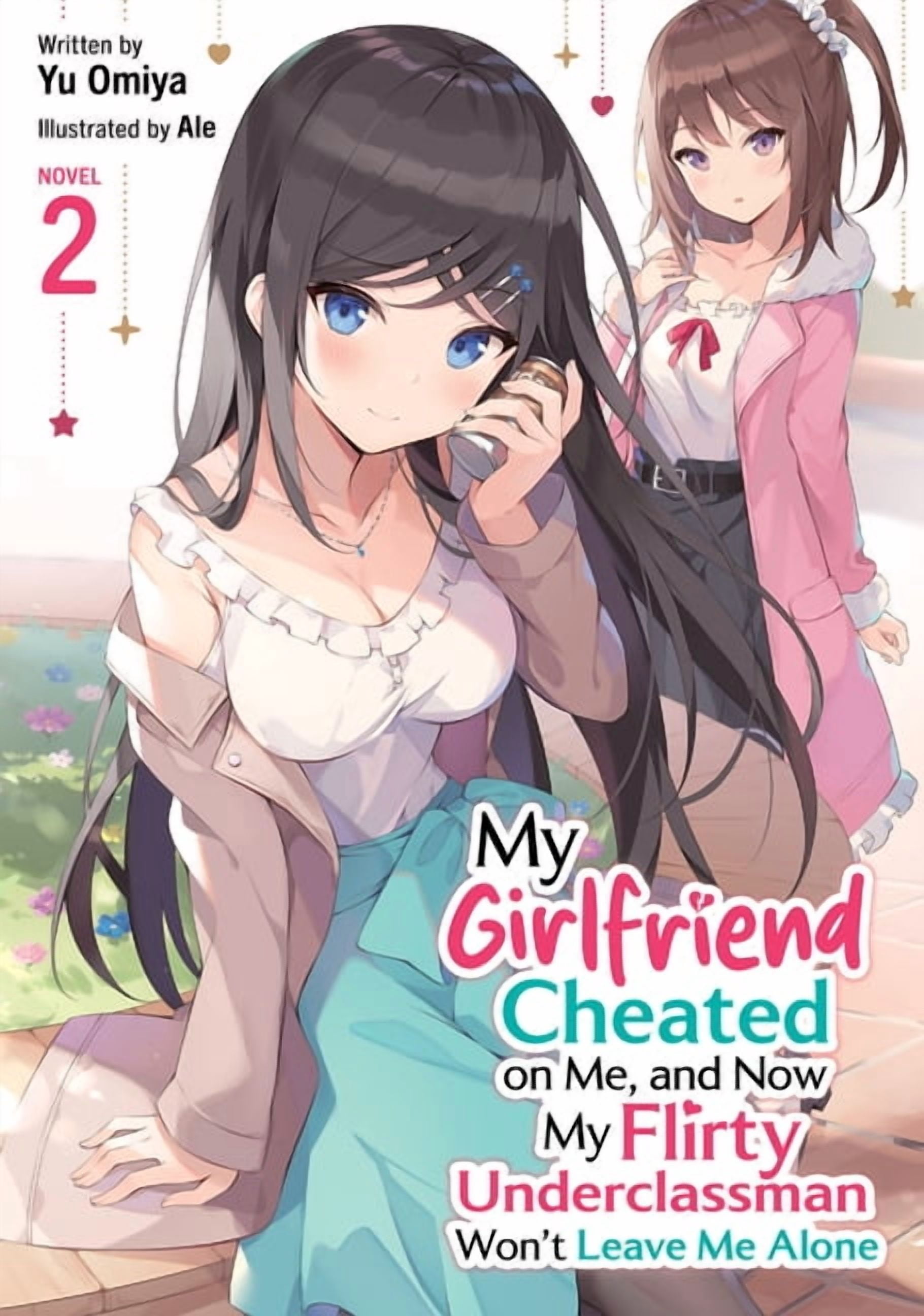 My Girlfriend Cheated on Me, and Now My My Girlfriend Cheated on Me, and Now My Flirty Underclassman Won't Leave Me Alone! (Light Novel) Vol. 2, (Paperback)
