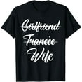 thumbnail image 1 of Girlfriend Fiancee Wife Announcement Engagement Party Quote T-Shirt, 1 of 3