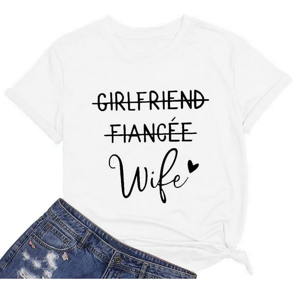 Girlfriend Fiancee Wife Tee Shirt Women Bride Honeymoon Vacation Tshirt Engagement Announcement Tees Tops Shirt