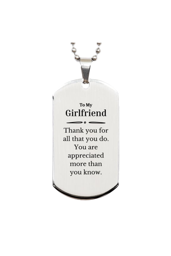 To My Girlfriend Thank You Gifts, You are appreciated more than you know, Appreciation Silver Dog Tag for Girlfriend, Birthday Unique Gifts for Girlfriend