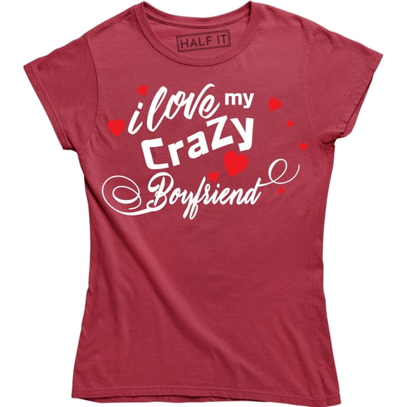 Girlfriend and Boyfriend Couple - I love my Crazy Boyfriend Women's T-Shirt