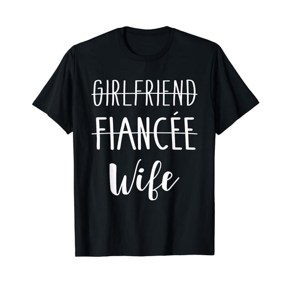 Girlfriend fiancée Wife for Wedding and Honeymoon T-Shirt