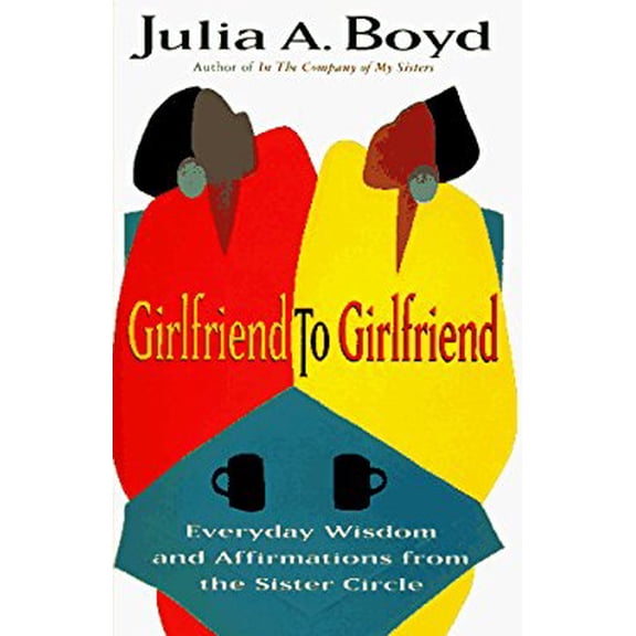 Pre-Owned Girlfriend to Girlfriend: Everyday Wisdom and Affirmations from the Sister Circle (Hardcover) 052593958X 9780525939580
