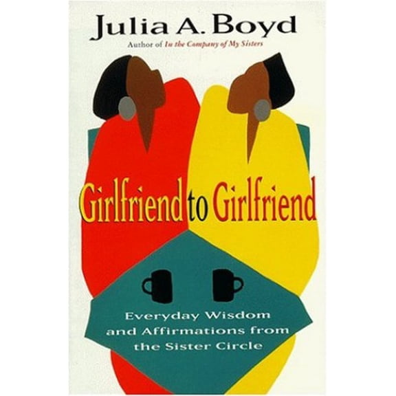 Pre-Owned Girlfriend to Girlfriend: Everyday Wisdom and Affirmations from the Sister Circle (Paperback) 0452273927 9780452273924