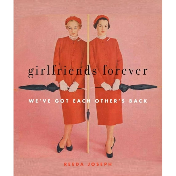 Girlfriends Forever : We've Got Each Other's Back (Hardcover)
