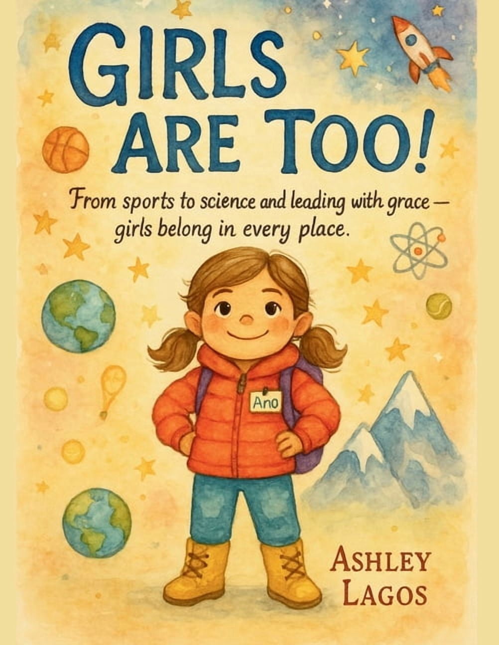 Girls Are Too!: From sports to science and leading with grace -- girls belong in every place., (Paperback)